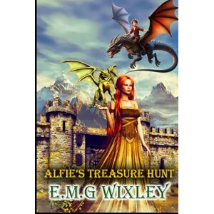 Wixley, E.M.G Alfie's Treasure Hunt Wixley, E.M.G Alfie's Treasure Hunt