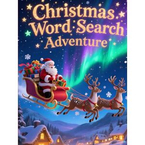 Austin, Everlee Christmas Word Search Adventure: 50 Holiday Puzzles for Children Who Love a Challenge plus 10 Bonus Coloring Pages! Austin, Everlee Christmas Word Search Adventure: 50 Holiday Puzzles for Children Who Love a Challenge plus 10 Bonus Coloring Pages!