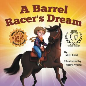 Ford, M. D. A Barrel Racer's Dream: A Western Rodeo Adventure for Kids Ages 4-8: 1 (Rocking Horse Rodeo) Ford, M. D. A Barrel Racer's Dream: A Western Rodeo Adventure for Kids Ages 4-8: 1 (Rocking Horse Rodeo)