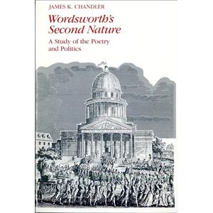 Chandler, James K. Wordsworth's Second Nature: A Study of the Poetry and Politics (Emersion: Emergent Village resources for communities of faith) Chandler, James K. Wordsworth's Second Nature: A Study of the Poetry and Politics (Emersion: Emergent Village resources for communities of faith)