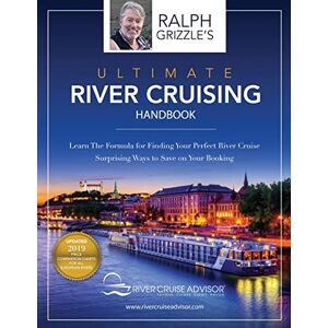 Grizzle, Ralph The Ultimate River Cruising Handbook: Learn the formula for finding your perfect cruise Grizzle, Ralph The Ultimate River Cruising Handbook: Learn the formula for finding your perfect cruise
