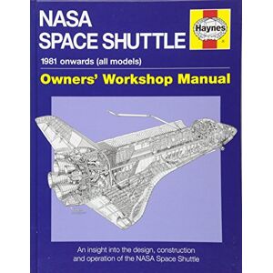 David Baker NASA Space Shuttle Manual: An Insight Into the Design, Construction and Operation of the NASA Space Shuttle (Owner's Workshop Manual) David Baker NASA Space Shuttle Manual: An Insight Into the Design, Construction and Operation of the NASA Space Shuttle (Owner's Workshop Manual)