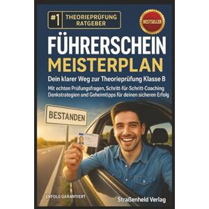 Verlag, Straßenheld Verlag Führerschein Meisterplan Dein klarer Weg zur Theorieprüfung Klasse B: Mit echten Prüfungsfragen, Schritt-für-Schritt-Coaching, Denkstrategien undGeheimtipps für deinen sicheren Erfolg Verlag, Straßenheld Verlag Führerschein Meisterplan Dein klarer Weg zur Theorieprüfung Klasse B: Mit echten Prüfungsfragen, Schritt-für-Schritt-Coaching, Denkstrategien undGeheimtipps für deinen sicheren Erfolg