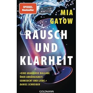 Gatow, Mia Rausch und Klarheit: Der Alkohol, meine Familie, die Gesellschaft und ich »Eine grandiose Ballade über Abhängigkeit, Sehnsucht und Liebe« Daniel Schreiber SPIEGEL-Bestseller Gatow, Mia Rausch und Klarheit: Der Alkohol, meine Familie, die Gesellschaft und ich »Eine grandiose Ballade über Abhängigkeit, Sehnsucht und Liebe« Daniel Schreiber SPIEGEL-Bestseller