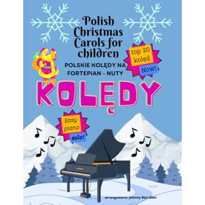 Glen, Johnny Ben Polskie kolędy nuty: Polish Christmas Carols for children Glen, Johnny Ben Polskie kolędy nuty: Polish Christmas Carols for children