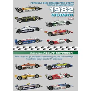 Torreggiani, Sauro Formula One Grands Prix Story 1982 Season World Championship: Relive the races, get excited with the starting grids cars teams rankings. The definitive picture book for F1 enthusiasts Torreggiani, Sauro Formula One Grands Prix Story 1982 Season World Championship: Relive the races, get excited with the starting grids cars teams rankings. The definitive picture book for F1 enthusiasts