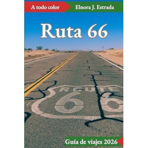 J. Estrada, Elnora Ruta 66 Guía de viajes 2026: Aventuras inolvidables y clásicos estadounidenses en la Ruta Madre J. Estrada, Elnora Ruta 66 Guía de viajes 2026: Aventuras inolvidables y clásicos estadounidenses en la Ruta Madre