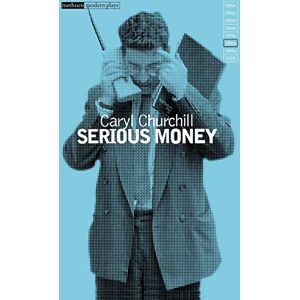 Churchill, Caryl Serious Money: New Edition (Modern Classics) Churchill, Caryl Serious Money: New Edition (Modern Classics)