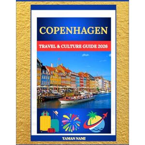 NAMI, YAMAN COPENHAGEN TRAVEL & CULTURE GUIDE 2026: Discover the Spirit of Denmark’s Capital, History, Design, Canals & Nordic Charm NAMI, YAMAN COPENHAGEN TRAVEL & CULTURE GUIDE 2026: Discover the Spirit of Denmark’s Capital, History, Design, Canals & Nordic Charm