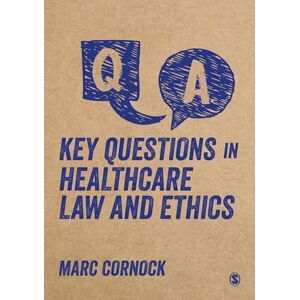 Cornock, Marc Key Questions in Healthcare Law and Ethics Cornock, Marc Key Questions in Healthcare Law and Ethics