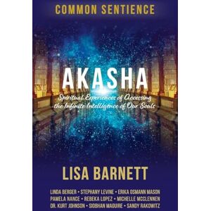 Barnett, Lisa Akasha: Spiritual Experiences of Accessing the Infinite Intelligence of Our Souls Barnett, Lisa Akasha: Spiritual Experiences of Accessing the Infinite Intelligence of Our Souls