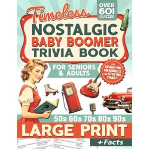 Keep Your Mind Young Nostalgic Baby Boomer Trivia Book: Large Print Trivia Quiz Book for Adults & Seniors For Memory Lane and Mental Gain (Pop Culture, Movies, Politics & History, TV, Sports) Keep Your Mind Young Nostalgic Baby Boomer Trivia Book: Large Print Trivia Quiz Book for Adults & Seniors For Memory Lane and Mental Gain (Pop Culture, Movies, Politics & History, TV, Sports)