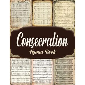 Publishing, Prinster Consecration Hymns Book: Vintage Pages of Hymnal Songs for Paper Crafts, Mixed Media, Junk Journals, Scrapbooking, Collage Art, Artist Trading Cards, And More Publishing, Prinster Consecration Hymns Book: Vintage Pages of Hymnal Songs for Paper Crafts, Mixed Media, Junk Journals, Scrapbooking, Collage Art, Artist Trading Cards, And More