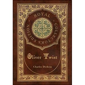 Dickens, Charles Oliver Twist (Royal Collector's Edition) (Case Laminate Hardcover with Jacket) Dickens, Charles Oliver Twist (Royal Collector's Edition) (Case Laminate Hardcover with Jacket)