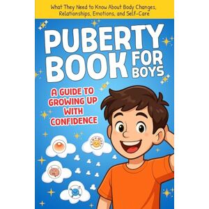 Sigma Puberty Book for Boys, A Guide to Growing Up with Confidence: What They Need to Know About Body Changes, Relationships, Emotions, and Self-Care Sigma Puberty Book for Boys, A Guide to Growing Up with Confidence: What They Need to Know About Body Changes, Relationships, Emotions, and Self-Care