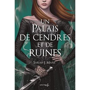 J. Maas, Sarah Un Palais d épines et de roses T3: Un Palais de cendres et de ruines (ACOTAR) J. Maas, Sarah Un Palais d épines et de roses T3: Un Palais de cendres et de ruines (ACOTAR)