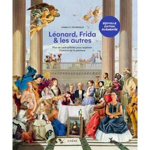 Jouneaux, Camille Léonard, Frida et les autres Nouvelle édition augmentée: Plus de cent artistes pour explorer l'histoire de la peinture Jouneaux, Camille Léonard, Frida et les autres Nouvelle édition augmentée: Plus de cent artistes pour explorer l'histoire de la peinture