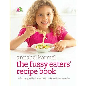 Karmel, Annabel Fussy Eaters' Recipe Book Karmel, Annabel Fussy Eaters' Recipe Book