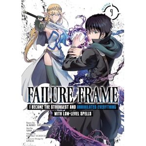 Shinozaki, Kaoru Failure Frame: I Became the Strongest and Annihilated Everything With Low-Level Spells (Manga) Vol. 9 Shinozaki, Kaoru Failure Frame: I Became the Strongest and Annihilated Everything With Low-Level Spells (Manga) Vol. 9