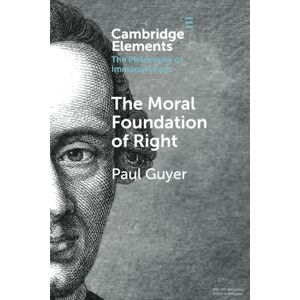 Guyer The Moral Foundation of Right (Elements in the Philosophy of Immanuel Kant) Guyer The Moral Foundation of Right (Elements in the Philosophy of Immanuel Kant)