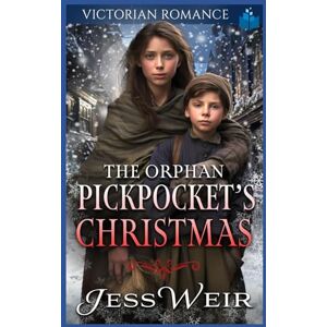 Weir, Jess The Orphan Pickpocket's Christmas: Victorian Romance (Heartwarming Christmas Victorian Saga Romance) Weir, Jess The Orphan Pickpocket's Christmas: Victorian Romance (Heartwarming Christmas Victorian Saga Romance)