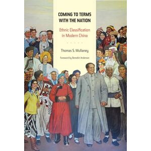 Mullaney, Thomas S Coming to Terms with the Nation: Ethnic Classification in Modern China: 18 (Asia: Local Studies / Global Themes) Mullaney, Thomas S Coming to Terms with the Nation: Ethnic Classification in Modern China: 18 (Asia: Local Studies / Global Themes)