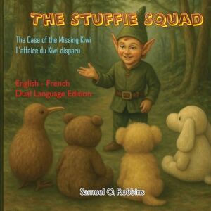 Robbins, Samuel O. The Case of the Missing Kiwi: English/French Edition (1) Robbins, Samuel O. The Case of the Missing Kiwi: English/French Edition (1)
