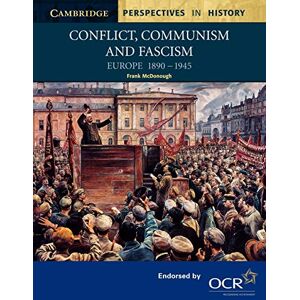 McDonough, Frank Conflict, Communism and Fascism: Europe 1890–1945 (Cambridge Perspectives in History) McDonough, Frank Conflict, Communism and Fascism: Europe 1890–1945 (Cambridge Perspectives in History)