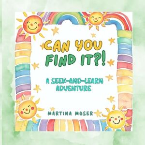 Moser, Auth Martina Can You Find it ? A Seek-and-Learn Adventure (The Can You? Skill-Building Series) Moser, Auth Martina Can You Find it ? A Seek-and-Learn Adventure (The Can You? Skill-Building Series)