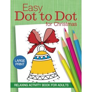 Press, Spring Lane Easy Dot to Dot for Christmas: Relaxing Activity Book for Adults (Easy Activity Books for Adults) Press, Spring Lane Easy Dot to Dot for Christmas: Relaxing Activity Book for Adults (Easy Activity Books for Adults)