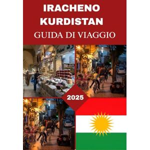 Christian, Agatha IRACHENO KURDIRSTAN GUIDA DI VIAGGIO 2025 Christian, Agatha IRACHENO KURDIRSTAN GUIDA DI VIAGGIO 2025