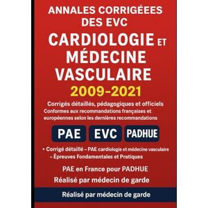 medecin de gar, mede de garde Annales corrigées des EVC – Médecine Cardiovasculaire (2009–2021): Préparation optimale à l’Épreuve de Vérification des Connaissances (EVC) – Fondamental medecin de gar, mede de garde Annales corrigées des EVC – Médecine Cardiovasculaire (2009–2021): Préparation optimale à l’Épreuve de Vérification des Connaissances (EVC) – Fondamental