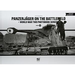 Feenstra, Jon Panzerjager on the Battlefield: World War Two Photobook Series Vol.15 Feenstra, Jon Panzerjager on the Battlefield: World War Two Photobook Series Vol.15