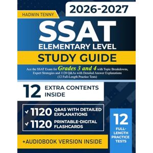 Tenny, Hadwin SSAT Elementary Level Study Guide: Ace the SSAT Exam for Grades 3 and 4 with Topic Breakdowns, Expert Strategies and 1120 Q&As with Detailed Answer Explanations (12 Full-Length Practice Tests) Tenny, Hadwin SSAT Elementary Level Study Guide: Ace the SSAT Exam for Grades 3 and 4 with Topic Breakdowns, Expert Strategies and 1120 Q&As with Detailed Answer Explanations (12 Full-Length Practice Tests)