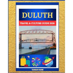 NAMI, YAMAN DULUTH TRAVEL & CULTURE GUIDE 2026: Lake Superior Views, Shipping History & Outdoor Escapes NAMI, YAMAN DULUTH TRAVEL & CULTURE GUIDE 2026: Lake Superior Views, Shipping History & Outdoor Escapes