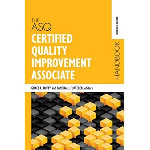 The ASQ Certified Quality Improvement Associate Handbook The ASQ Certified Quality Improvement Associate Handbook