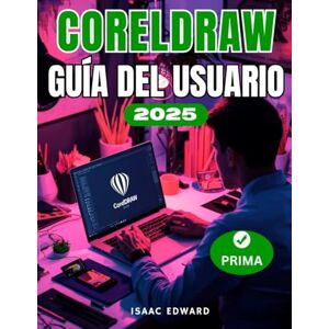 Edward, Isaac CorelDRAW 2025 GUÍA DEL USUARIO: El manual completo paso a paso para principiantes en vectores, maquetación, tipografía y diseños listos para imprimir Edward, Isaac CorelDRAW 2025 GUÍA DEL USUARIO: El manual completo paso a paso para principiantes en vectores, maquetación, tipografía y diseños listos para imprimir