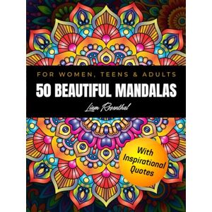 Rosenthal, Liam 50 Beautiful Mandalas: Easy Patterns for Relaxation and Stress Relief with Inspirational Quotes for Mindfulness and Inner Calm – For Women, Teens & Adults Rosenthal, Liam 50 Beautiful Mandalas: Easy Patterns for Relaxation and Stress Relief with Inspirational Quotes for Mindfulness and Inner Calm – For Women, Teens & Adults