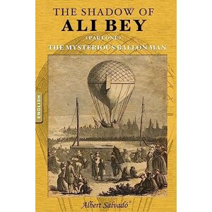 Salvadó, Albert The mysterious balloon man: Volume 1 (The shadow of Ali Bey) Salvadó, Albert The mysterious balloon man: Volume 1 (The shadow of Ali Bey)