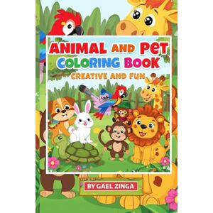 Zinga, Gael David Animals and Pets Coloring Book: Cute Dogs, Cats, and Adorable Animals for Kids and Adults to Color and Relax Zinga, Gael David Animals and Pets Coloring Book: Cute Dogs, Cats, and Adorable Animals for Kids and Adults to Color and Relax