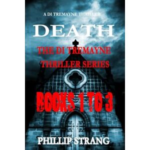 Strang, Phillip The DI Tremayne Thriller Series: Books 1 to 3 Strang, Phillip The DI Tremayne Thriller Series: Books 1 to 3