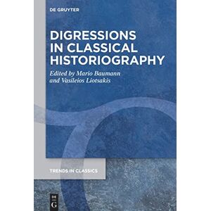 Mario Baumann Digressions in Classical Historiography: 150 (Trends in Classics Supplementary Volumes, 150) Mario Baumann Digressions in Classical Historiography: 150 (Trends in Classics Supplementary Volumes, 150)