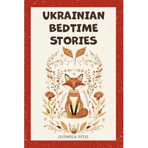 Mountain Mill Editorial Ukrainian Bedtime Stories: 18 Timeless Animal Fables that Teach Kindness, Courage, and Wisdom for Ages 4-8 (Stories from Ukraine) Mountain Mill Editorial Ukrainian Bedtime Stories: 18 Timeless Animal Fables that Teach Kindness, Courage, and Wisdom for Ages 4-8 (Stories from Ukraine)