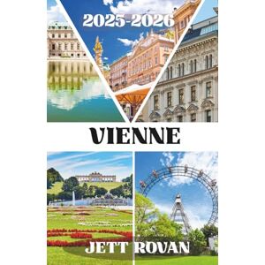 ROVAN, JETT VIENNE GUIDE DE VOYAGE 2025-2026: À la découverte de la culture, du patrimoine et des moments inoubliables ROVAN, JETT VIENNE GUIDE DE VOYAGE 2025-2026: À la découverte de la culture, du patrimoine et des moments inoubliables