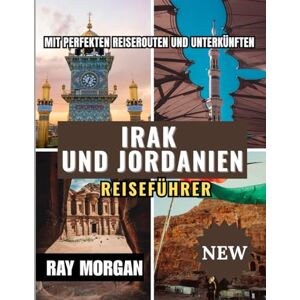 MORGAN, RAY IRAK Y JORDANIA GUÍA DE VIAJE 2025-2026 MORGAN, RAY IRAK Y JORDANIA GUÍA DE VIAJE 2025-2026