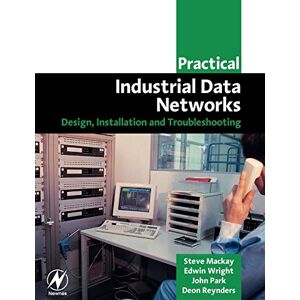 Mackay, Steve Practical Industrial Data Networks: Design, Installation and Troubleshooting Mackay, Steve Practical Industrial Data Networks: Design, Installation and Troubleshooting