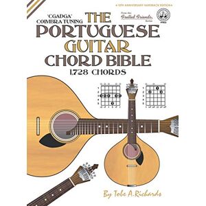 Richards, Tobe A. The Portuguese Guitar Chord Bible: Coimbra Tuning 1,728 Chords (FFHB22) (Fretted Friends) Richards, Tobe A. The Portuguese Guitar Chord Bible: Coimbra Tuning 1,728 Chords (FFHB22) (Fretted Friends)