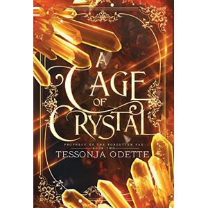 Odette, Tessonja A Cage of Crystal: 2 (Prophecy of the Forgotten Fae) Odette, Tessonja A Cage of Crystal: 2 (Prophecy of the Forgotten Fae)