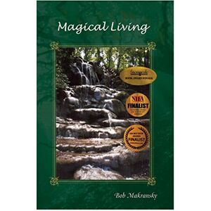 Makransky, Bob Magical Living: Essays for the New Age: 2 (Introduction to Magic) Makransky, Bob Magical Living: Essays for the New Age: 2 (Introduction to Magic)