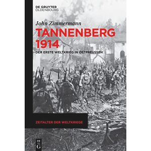 Zimmermann Tannenberg 1914: Der Erste Weltkrieg in Ostpreussen: 23 (Zeitalter Der Weltkriege) Zimmermann Tannenberg 1914: Der Erste Weltkrieg in Ostpreussen: 23 (Zeitalter Der Weltkriege)